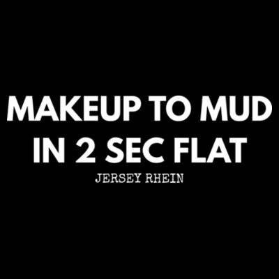 MAKEUP TO MUD IN 2 SEC FLAT - Unisex Crew Neck Tee - Black Design